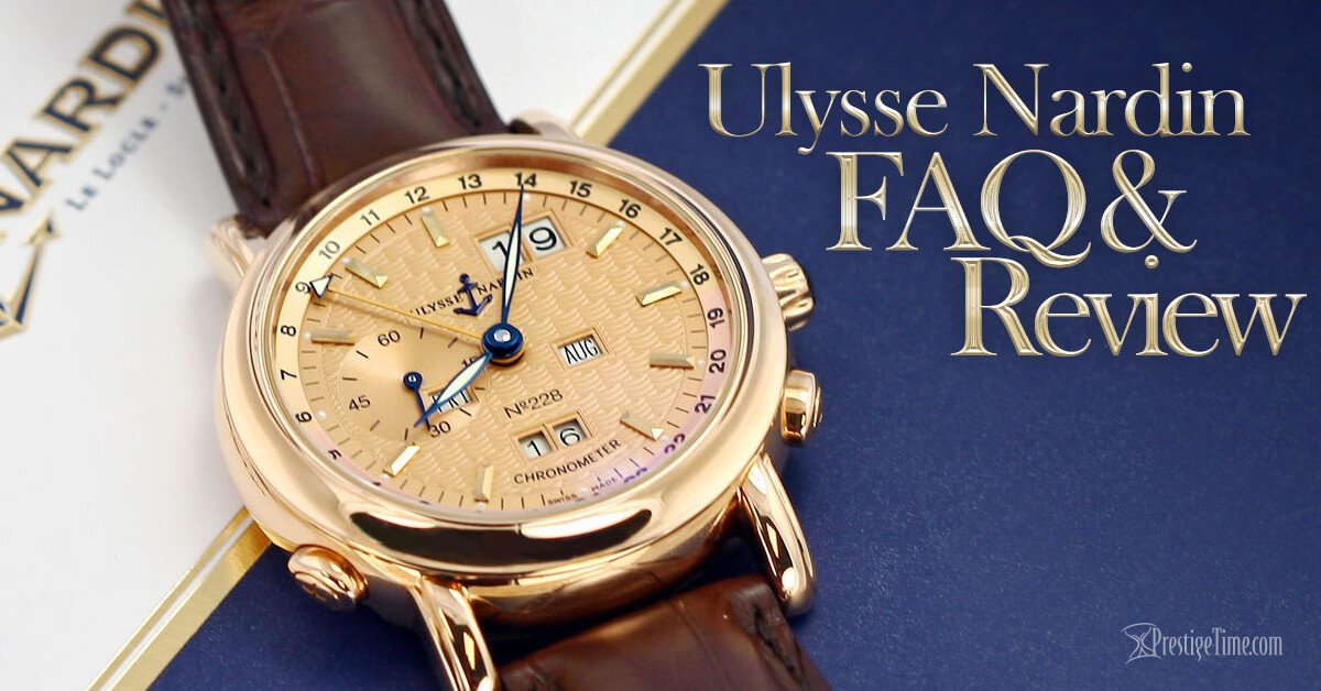 Ulysse Nardin Watches Review & FAQ