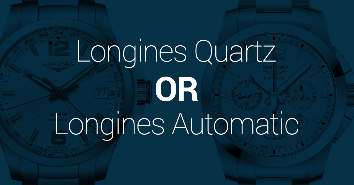 Longines Quartz VS Automatic: Which should you get?